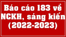 Báo cáo số 183 về tình hình hoạt động NCKH, sáng kiến cải tiến 2022-2023
